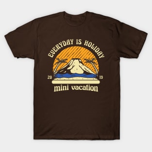 Everyday Is Holiday T-Shirt